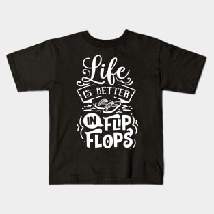 Life Is Better In Flip Flops Kids T-Shirt